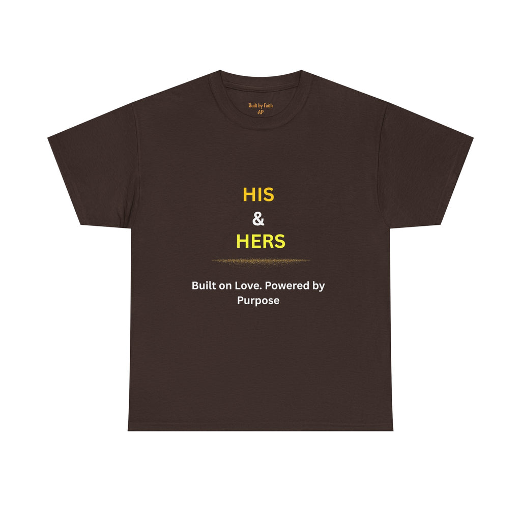 His & Hers — "Built on Love, Powered by Purpose" Tee