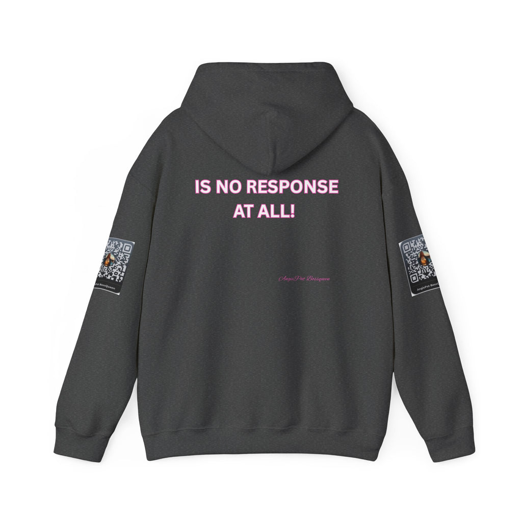 No Response Hoodie – “Sometimes the Best Response Is No Response At All”