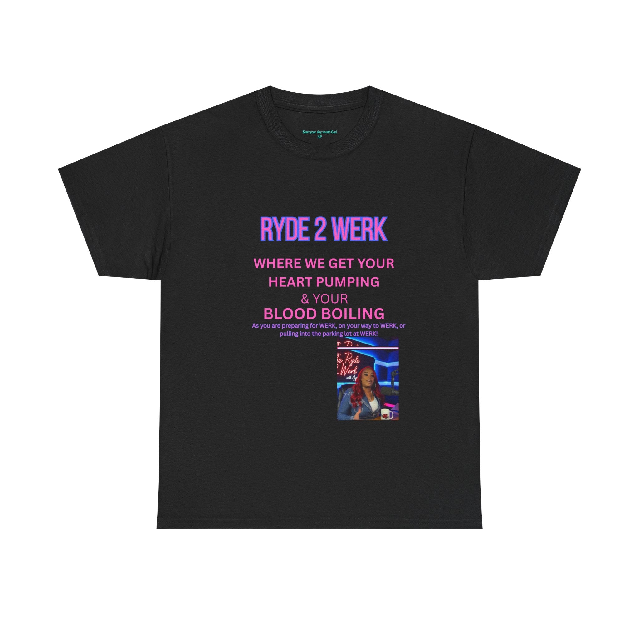 Ryde 2 Werk Tee — "Where We Get Your Heart Pumping & Your Blood Boiling" Graphic Shirt