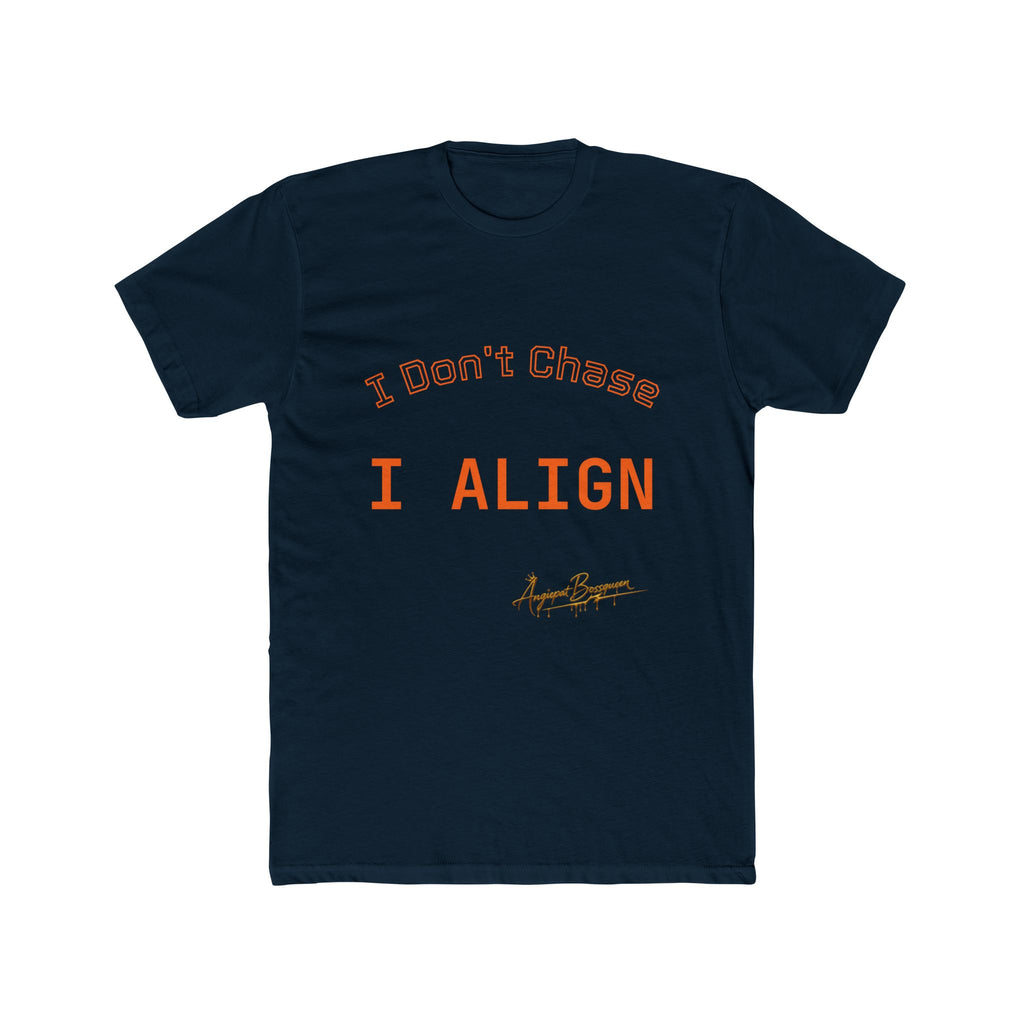 I DON'T CHASE. I ALIGN. — APBQ LUXE Boundaries Collection Tee