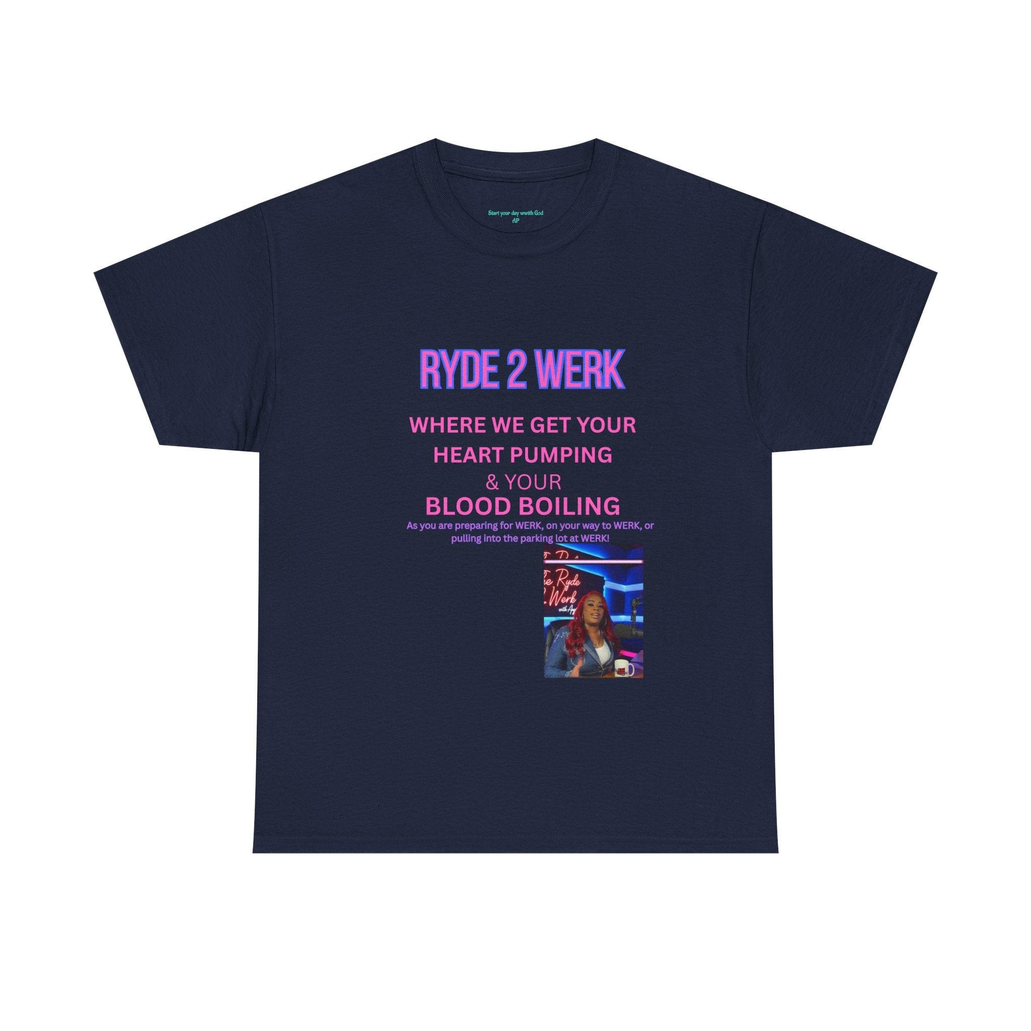 Ryde 2 Werk Tee — "Where We Get Your Heart Pumping & Your Blood Boiling" Graphic Shirt