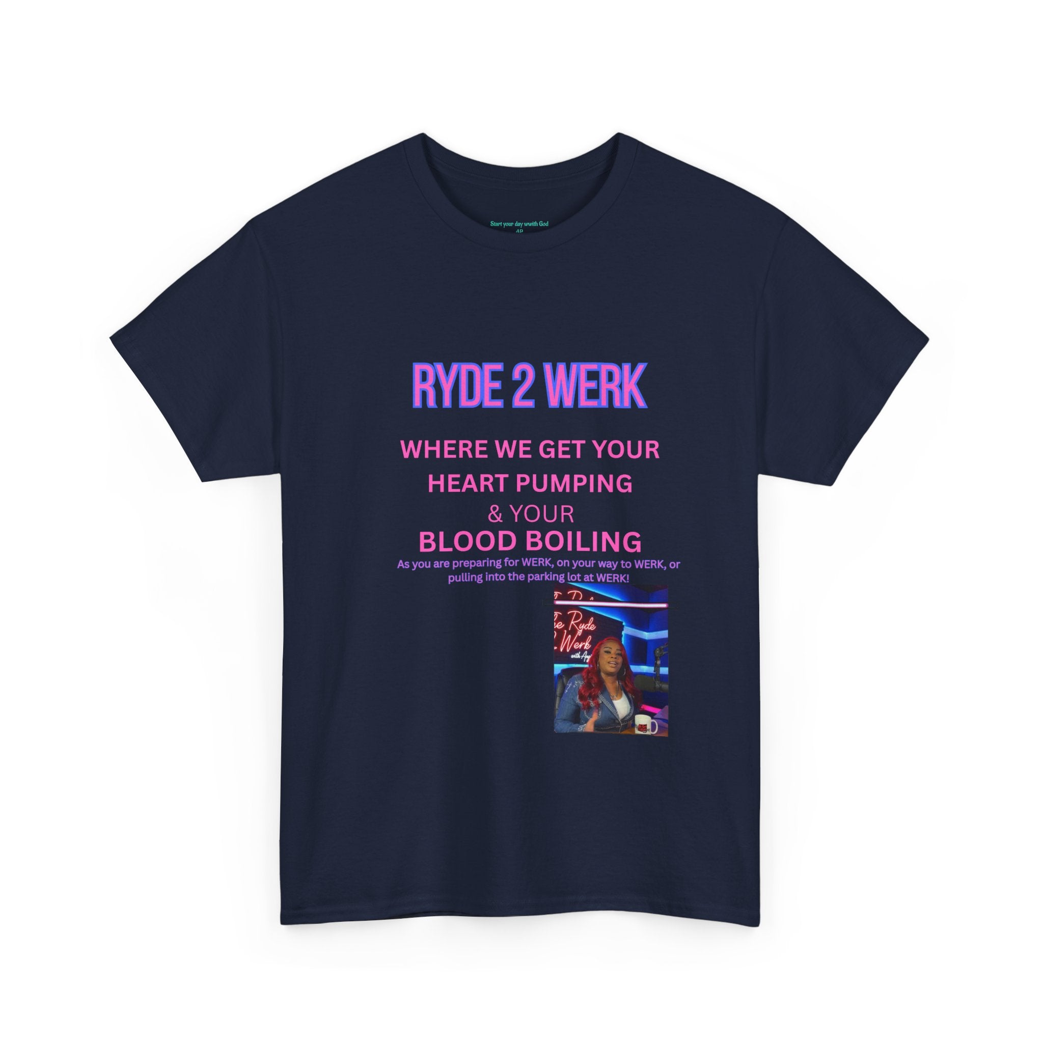 Ryde 2 Werk Tee — "Where We Get Your Heart Pumping & Your Blood Boiling" Graphic Shirt