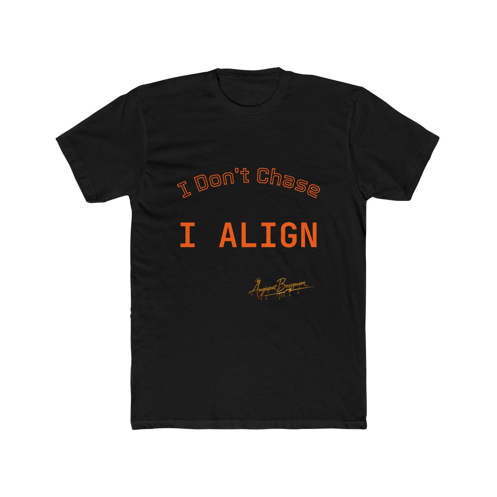 I DON'T CHASE. I ALIGN. — APBQ LUXE Boundaries Collection Tee