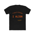 I DON'T CHASE. I ALIGN. — APBQ LUXE Boundaries Collection Tee
