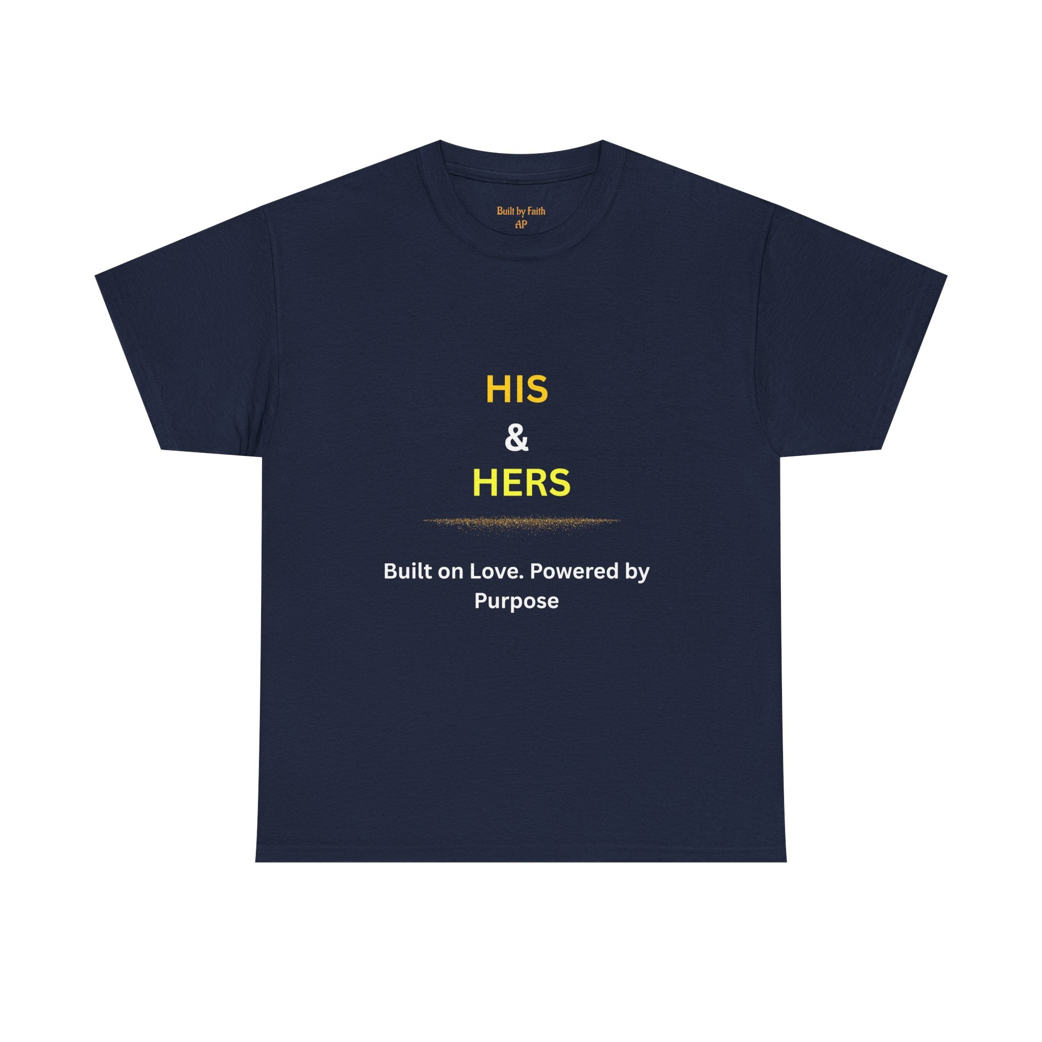 His & Hers — "Built on Love, Powered by Purpose" Tee