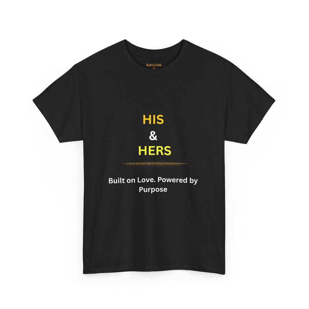 His & Hers — "Built on Love, Powered by Purpose" Tee