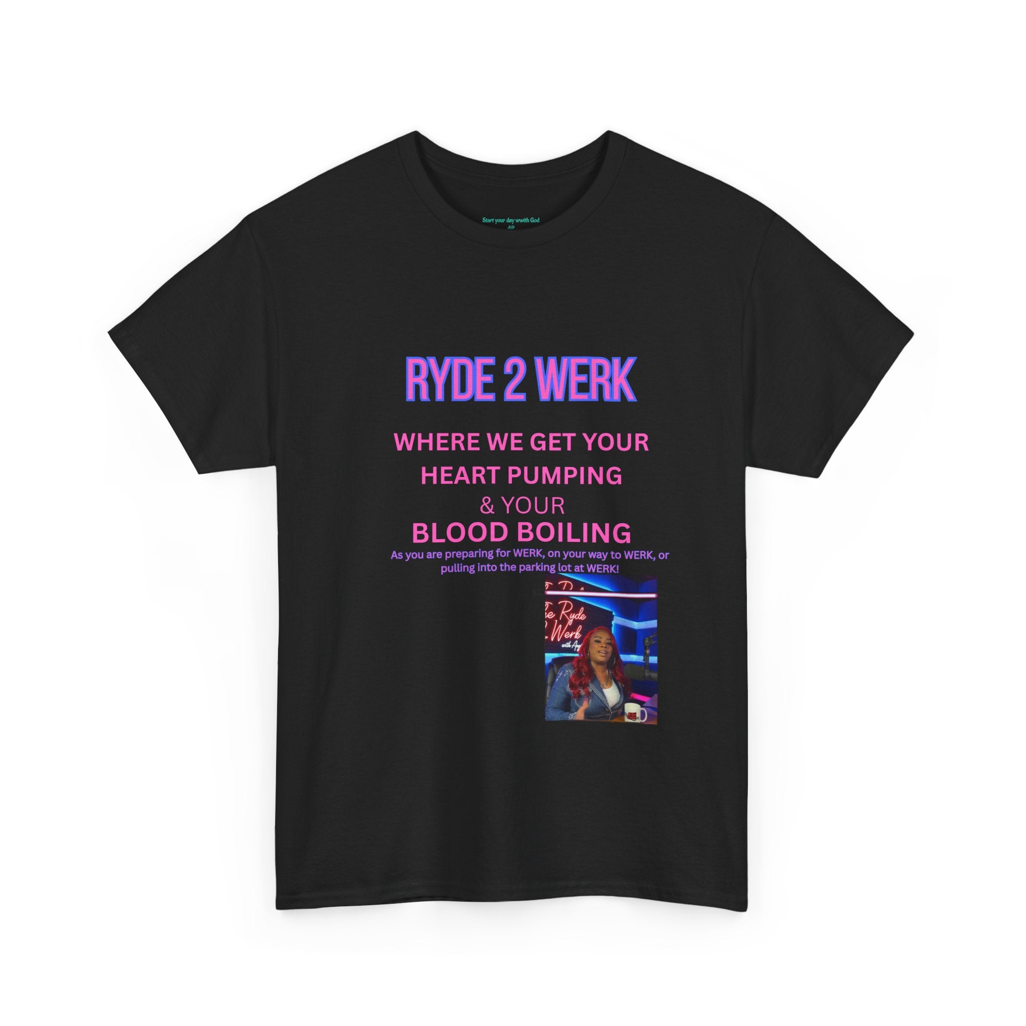 Ryde 2 Werk Tee — "Where We Get Your Heart Pumping & Your Blood Boiling" Graphic Shirt